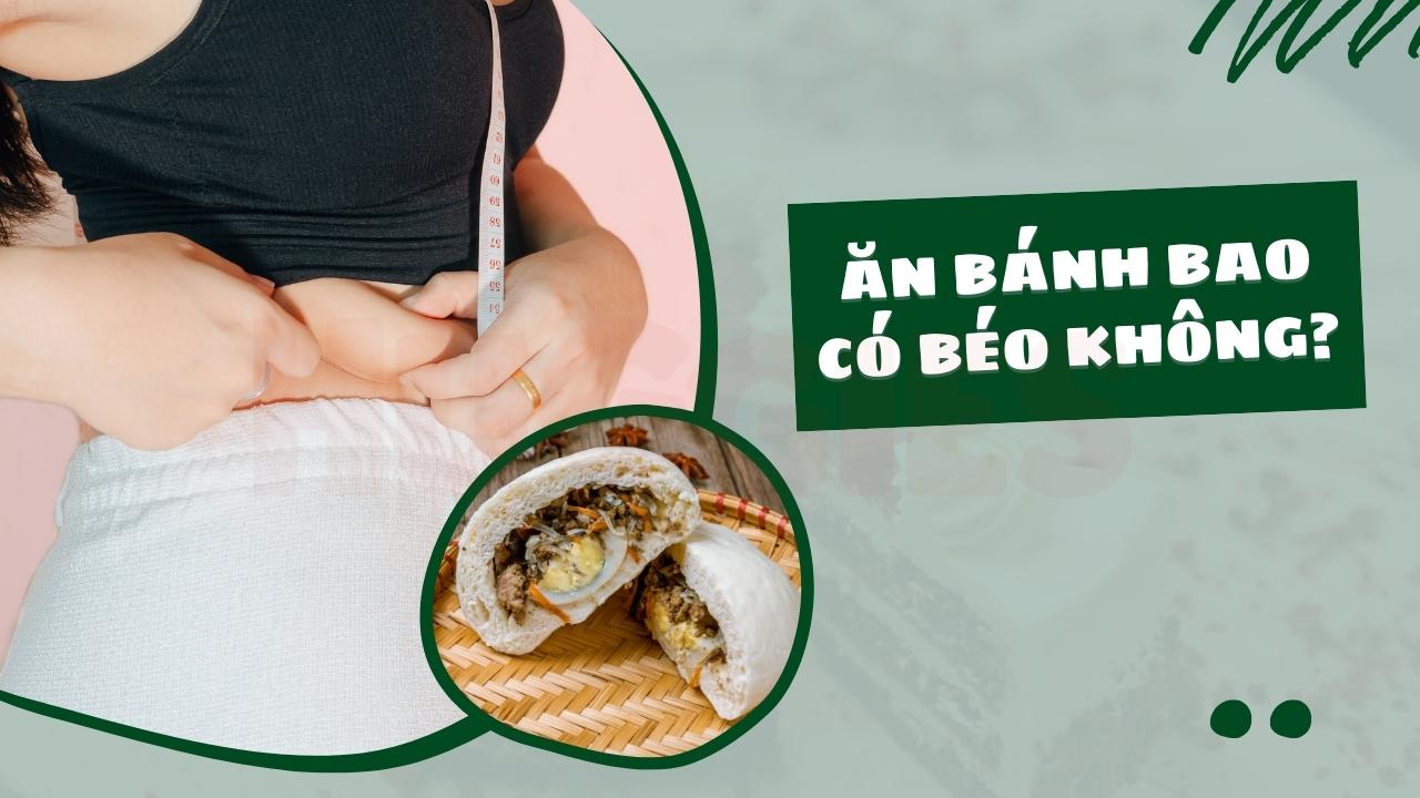 Ăn bánh bao nhiều có tăng calo không