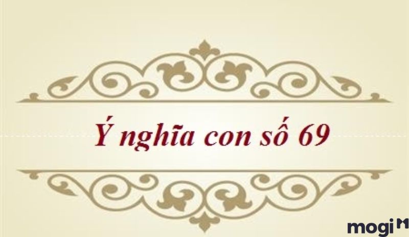 Số 69 có ý nghĩa gì - Thoe du niên cải vận số thì con số 69 không tốt