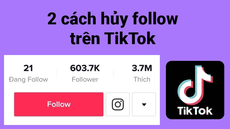 2 cách hủy follow trên TikTok cực nhanh, đơn giản, chi tiết