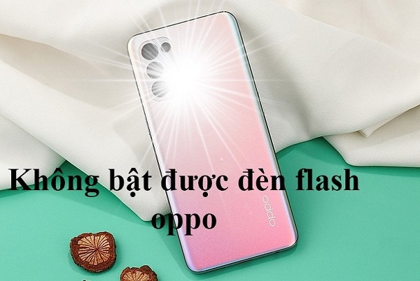 Cách khắc phục lỗi không bật được đèn flash trên OPPO