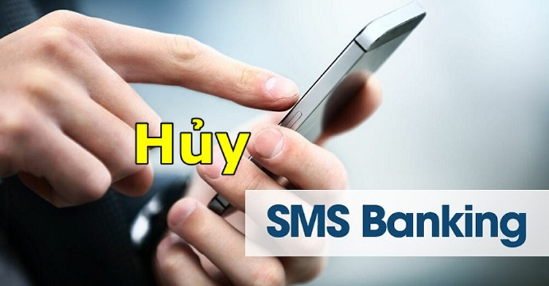 Cách hủy dịch vụ SMS Banking của các ngân hàng đơn giản 