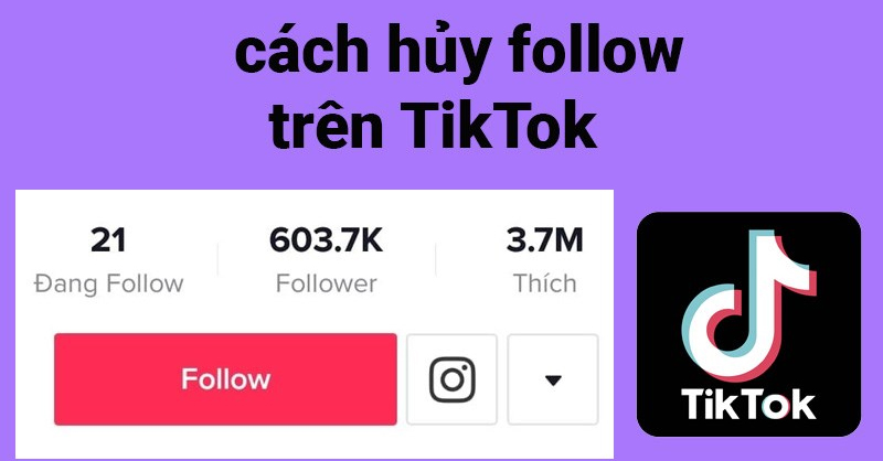 Cách hủy Follow trên TikTok nhanh chóng, hiệu quả