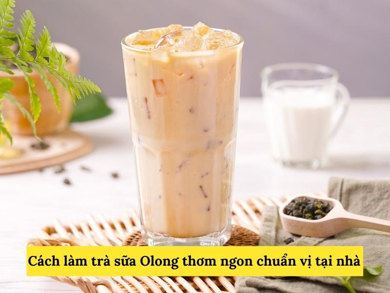 Cách làm trà sữa Ô long thơm ngon chuẩn vị tại nhà