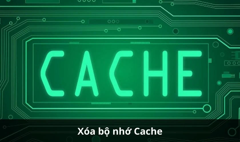 Xóa bộ nhớ Cache