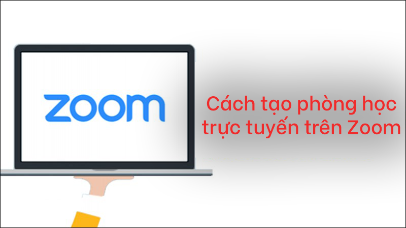 Cách tạo phòng học trực tuyến trên Zoom đơn giản