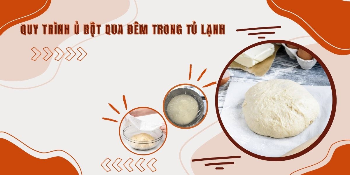 Quy trình ủ bột qua đêm trong tủ lạnh