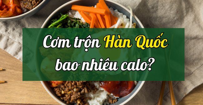 Cơm trộn Hàn Quốc bao nhiêu calo?