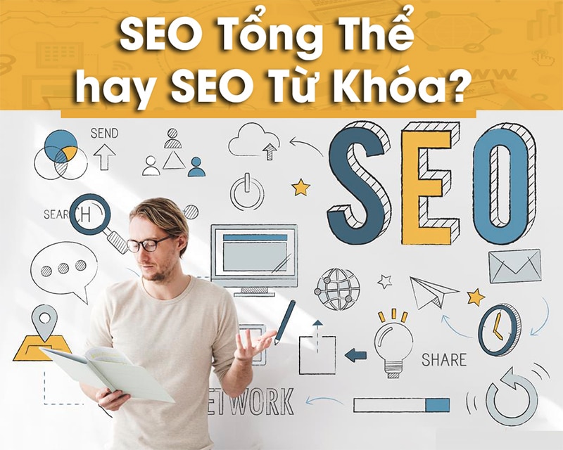 Nên sử dụng SEO từ khóa hay SEO tổng thể?