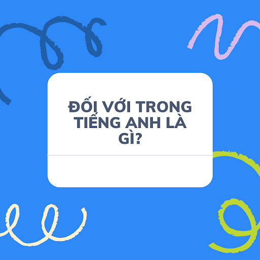 đối với tiếng anh là gì