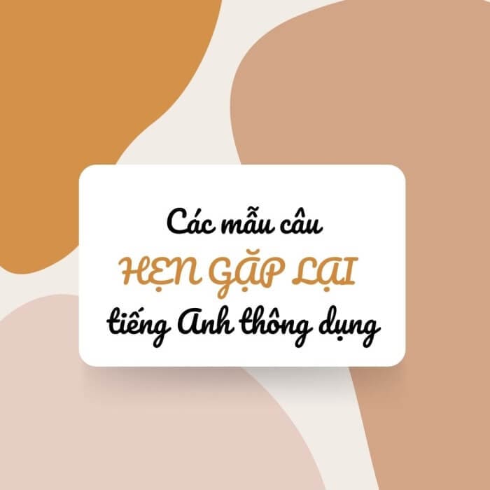 Dùng các mẫu câu tiếng Anh thông dụng để nói hẹn gặp lại 