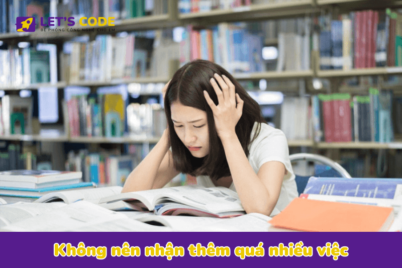 Không nhận thêm quá nhiều việc