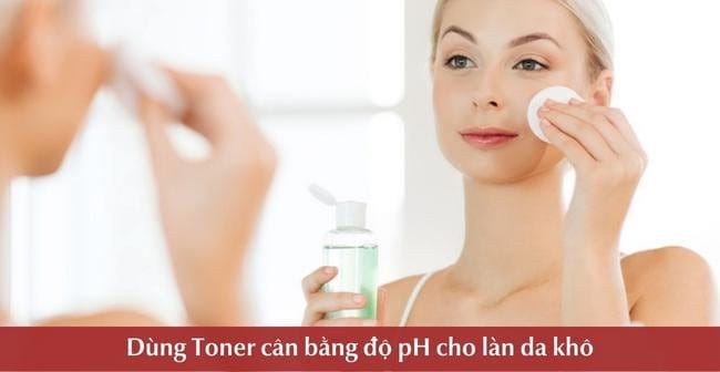 Dùng toner cân bằng độ pH cho làn da khô