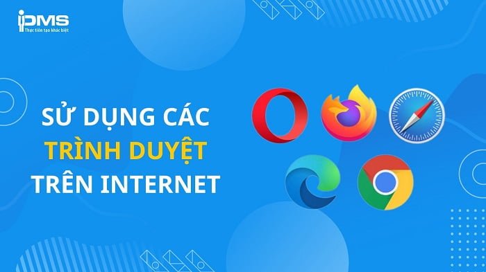 Sử dụng các trình duyệt để truy cập internet