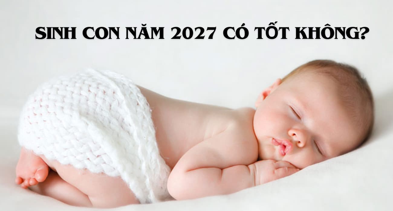 sinh con năm 2027 mệnh gì