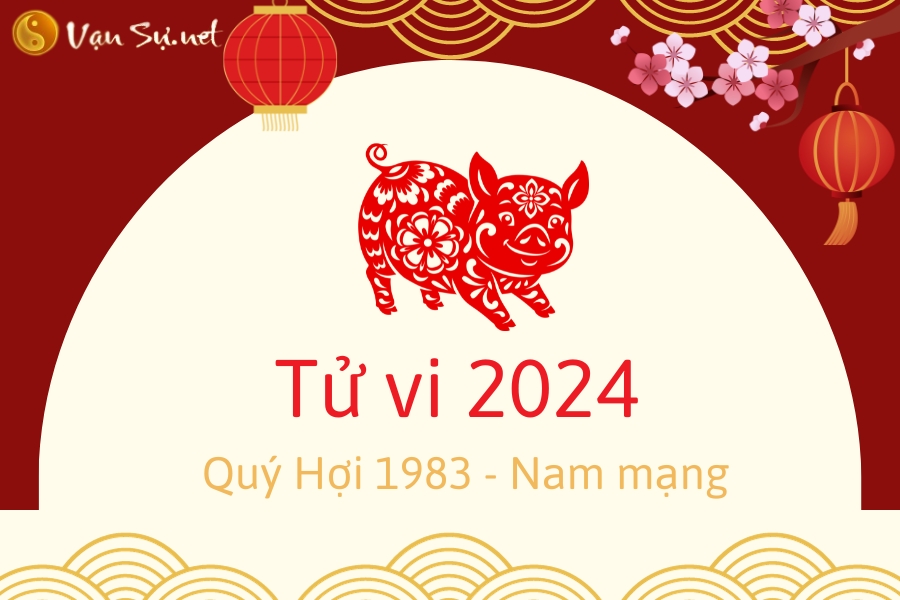 tử vi 1983 năm 2024 nam mạng