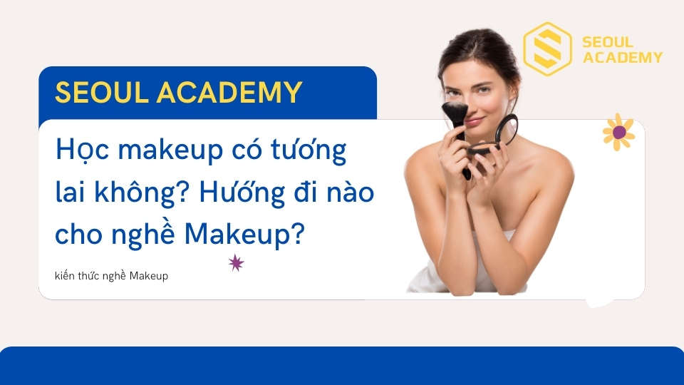 Nghề makeup là ngành nghề được nhiều người lựa chọn hiện nay