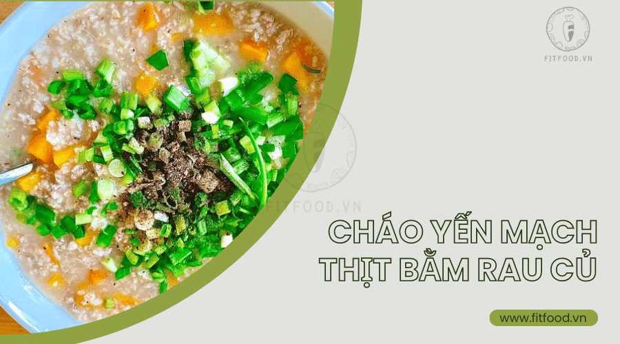 Cháo yến mạch thịt bằm rau củ