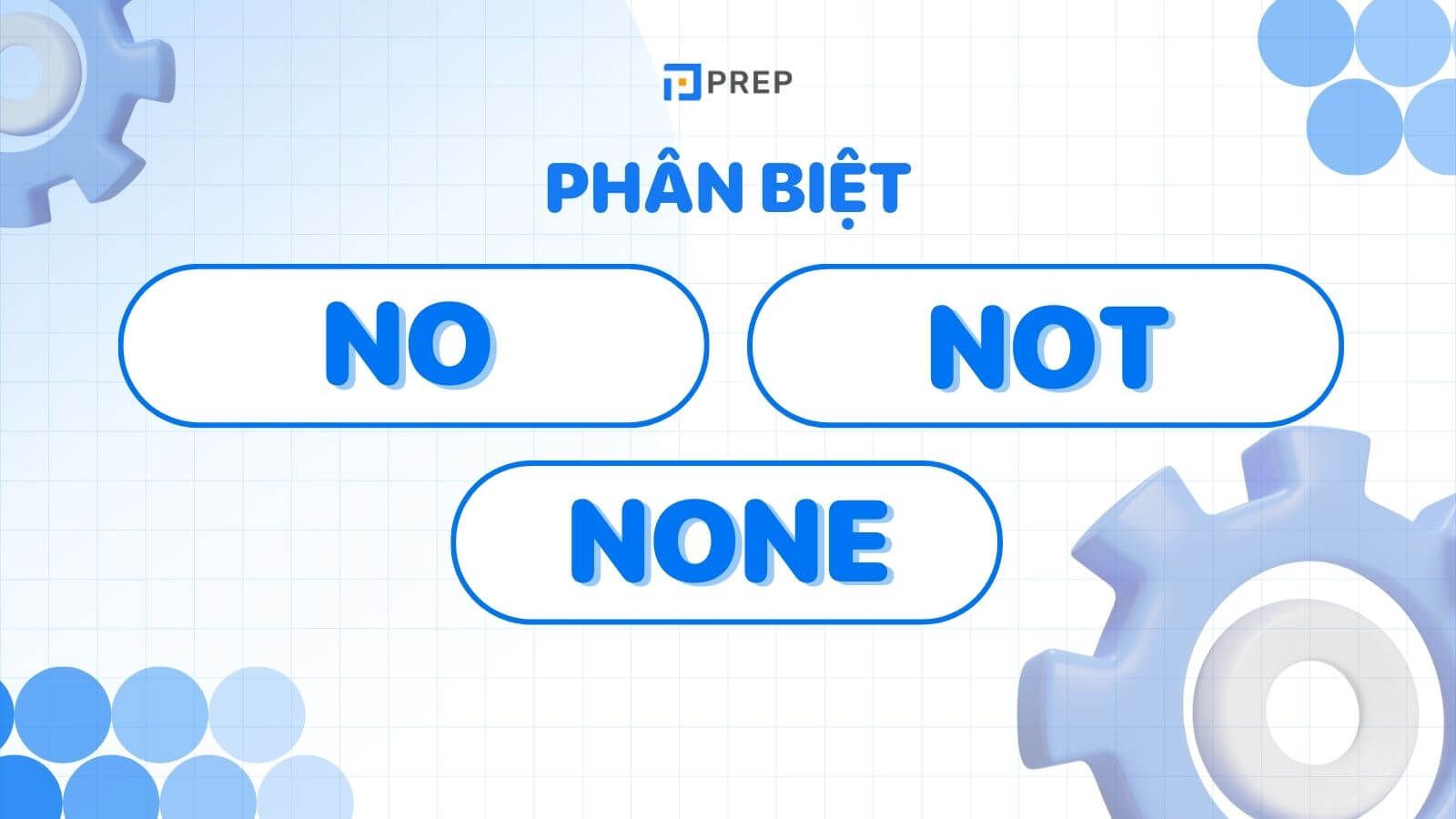 Phân biệt No, Not, None