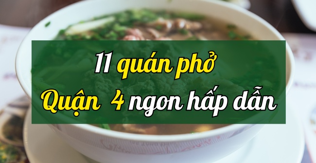 11 Quán phở Quận 4 ngon, chuẩn vị