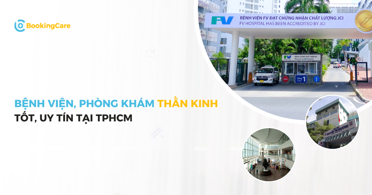 Bệnh viện, phòng khám Thần kinh tốt, uy tín TPHCM