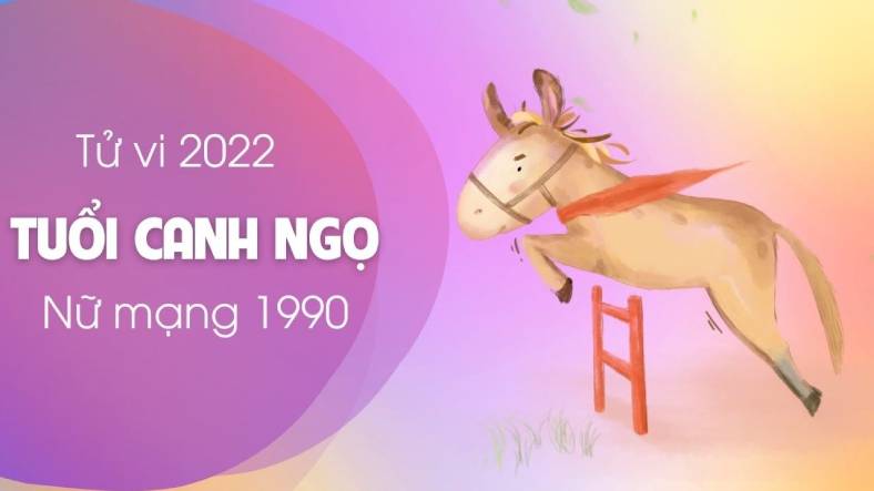 Luận tử vi tuổi Canh Ngọ 1990 nữ mạng năm 2022