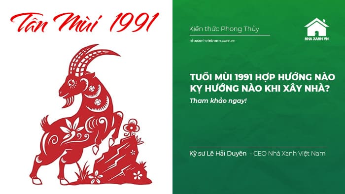 Tuổi Mùi 1991 hợp hướng nào? Kỵ hướng nào khi xây nhà?