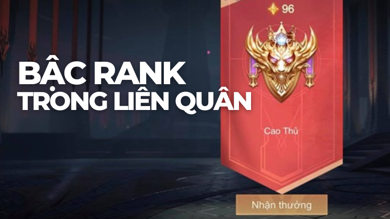 Các bậc rank trong Liên Quân và bảng reset Rank Liên Quân Mobile