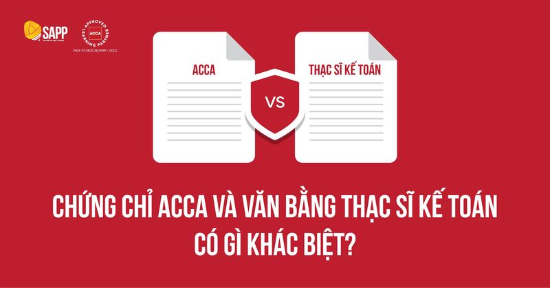 Kế Toán Viên Nên Học Chứng Chỉ ACCA Hay Văn Bằng Thạc Sĩ Kế Toán Việt Nam?