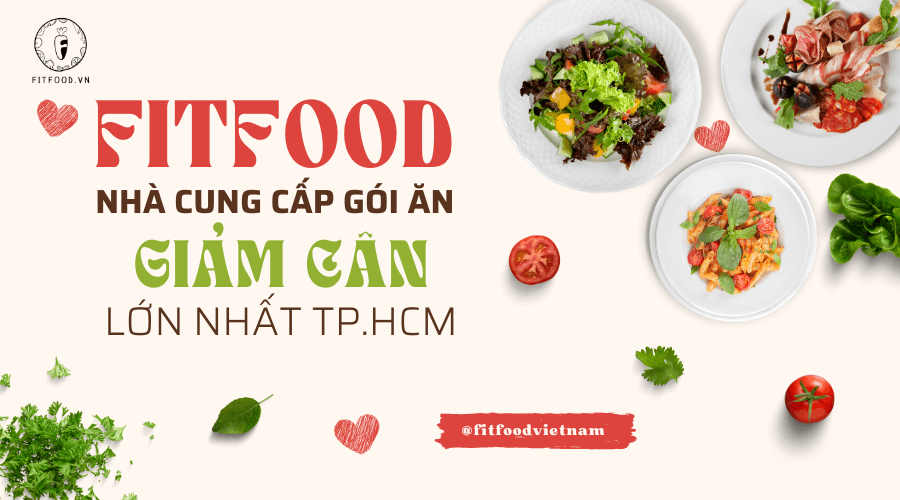 Fitfood nhà cung cấp gói ăn giảm cân lớn nhất tại Tp.HCM