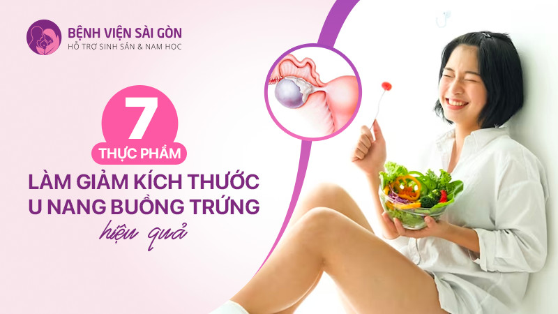 7 thực phẩm làm giảm kích thước u nang buồng trứng