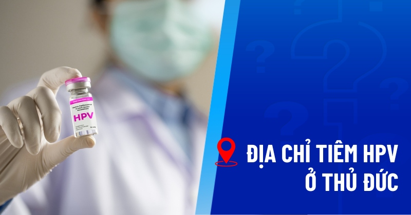 địa chỉ tiêm hpv ở thủ đức