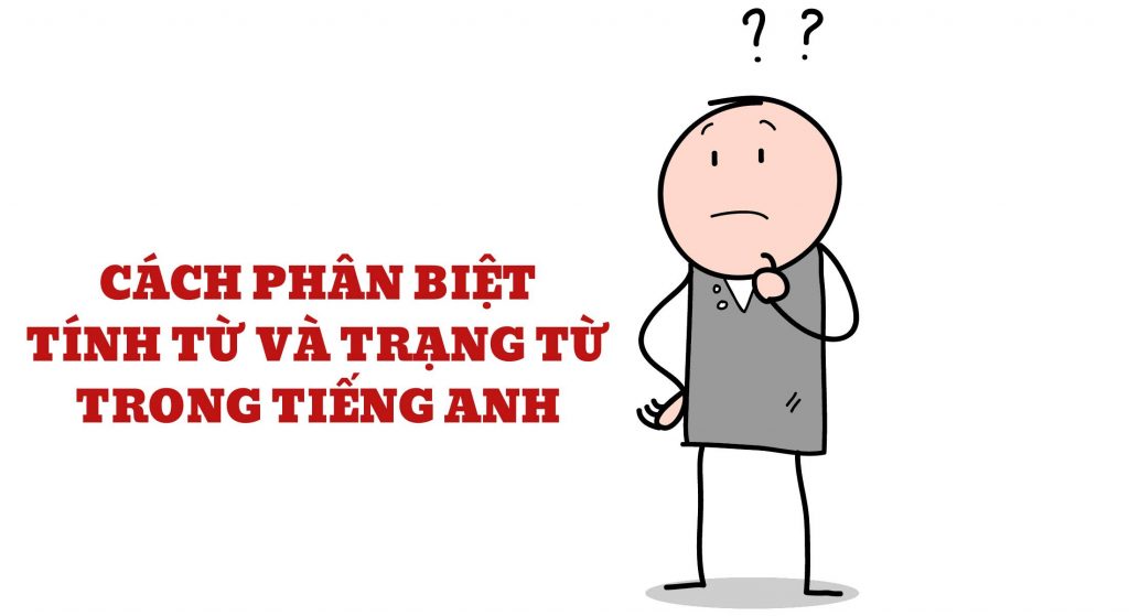 cách phân biệt tính từ và trạng từ trong tiếng Anh