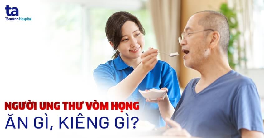 ung thư vòm họng nên ăn gì kiêng gì