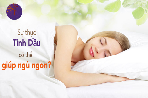 Sử dụng tinh dầu để giúp ngủ ngon.