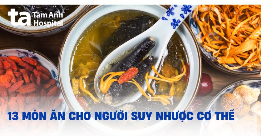 13 món ăn cho người suy nhược cơ thể