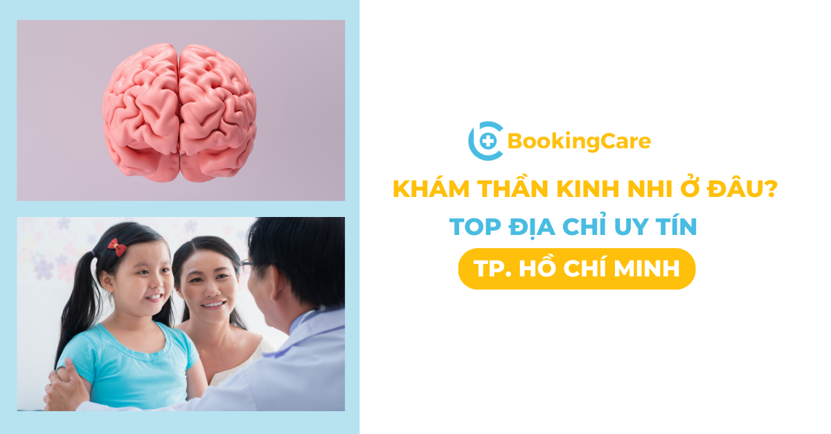 Khám Thần kinh trẻ em ở đâu tốt tại TP.HCM?