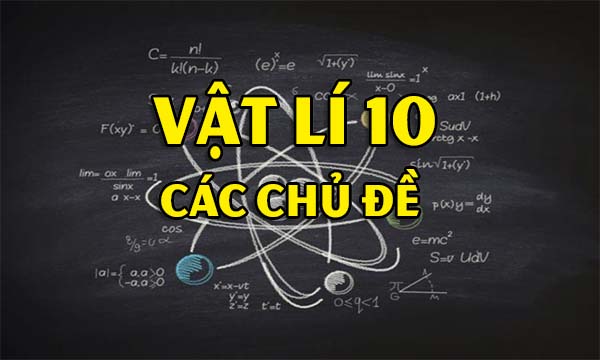 Vật lí lớp 10 Lí thuyết bài tập vận dụng