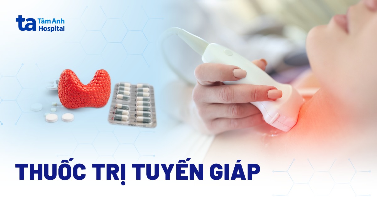 thuốc trị tuyến giáp hiệu quả