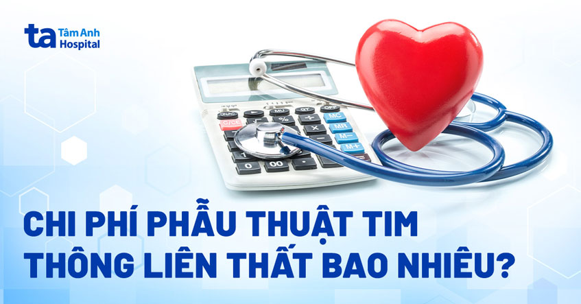 Chi phí phẫu thuật tim thông liên thất