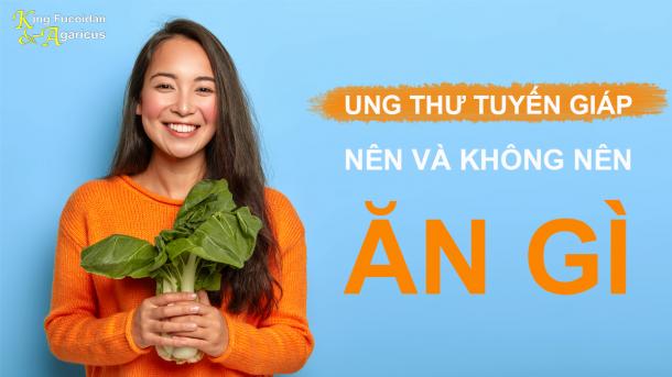 Ung thư tuyến giáp kiêng ăn gì