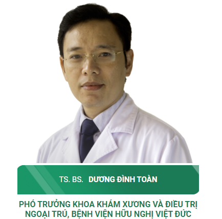 TS. BS Dương Đình Toàn - Phó Trưởng khoa Khám xương và điều trị ngoại trú