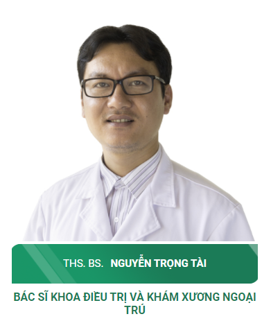 ThS. BS Nguyễn Trọng Tài - Bác sĩ Khoa Khám xương và điều trị ngoại trú