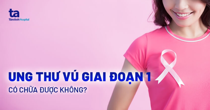 ung thư vú giai đoạn 1