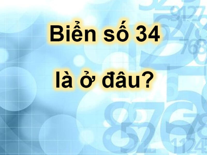 Biển 34 là tỉnh nào