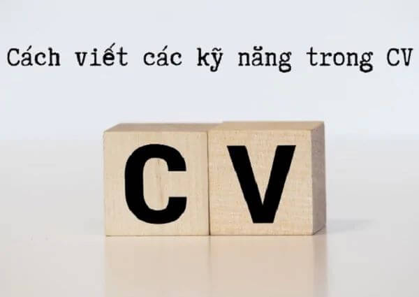 Cách viết các kỹ năng trong cv xin việc