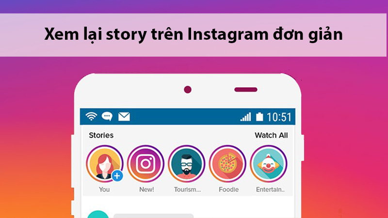 2 cách xem lại story cũ của bạn trên Instagram đơn giản, nhanh chóng