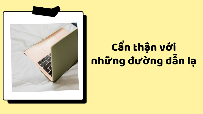 Cẩn thận với những đường dẫn lạ