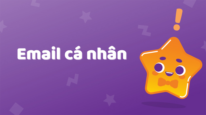 Email cá nhân là email riêng của mỗi cá nhân