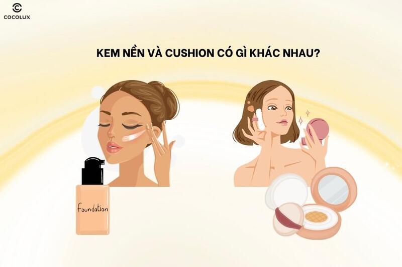 Cushion và kem nền có gì khác nhau? Nên dùng cushion hay kem nền?