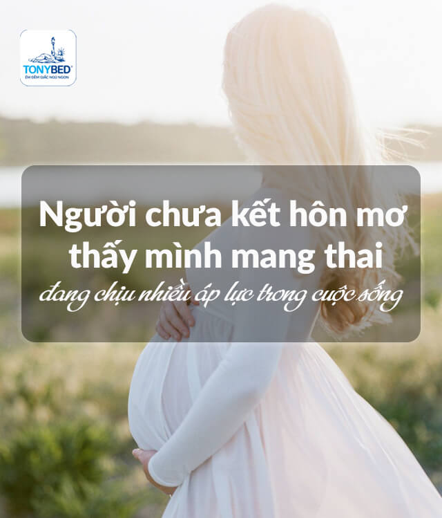 Người chưa kết hôn mơ thấy mình mang thai